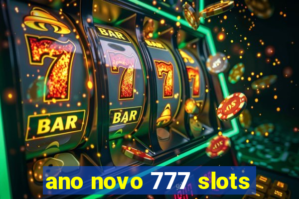 ano novo 777 slots