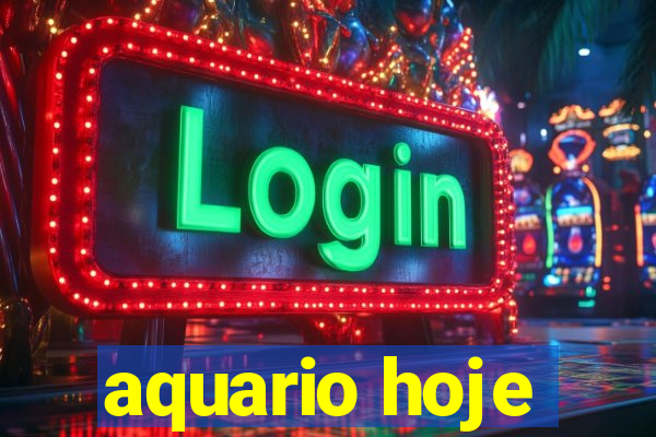 aquario hoje