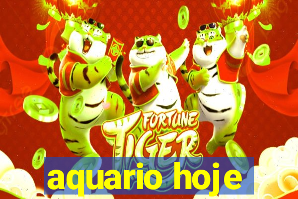 aquario hoje