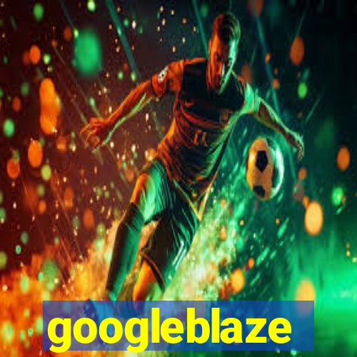 googleblaze