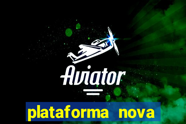 plataforma nova pagando hoje