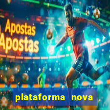 plataforma nova pagando hoje