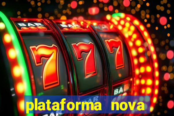 plataforma nova pagando hoje