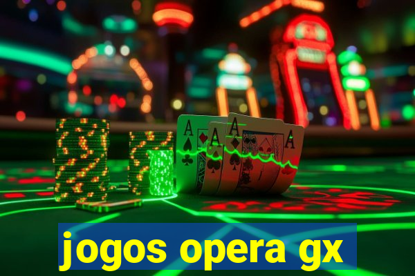 jogos opera gx