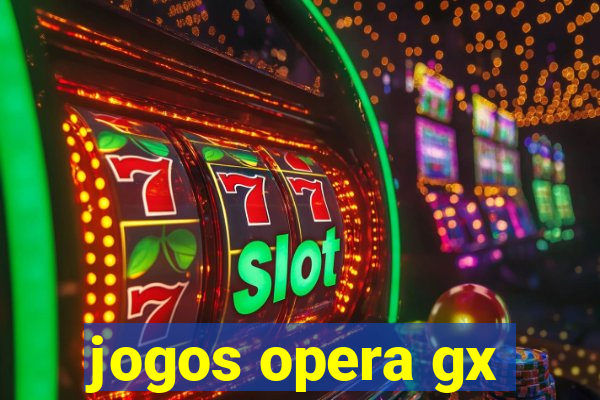 jogos opera gx