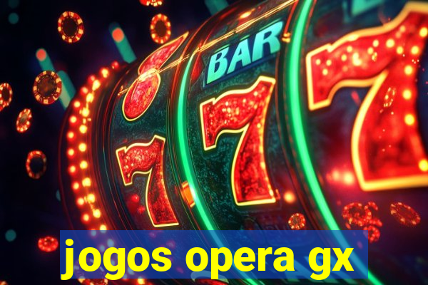 jogos opera gx