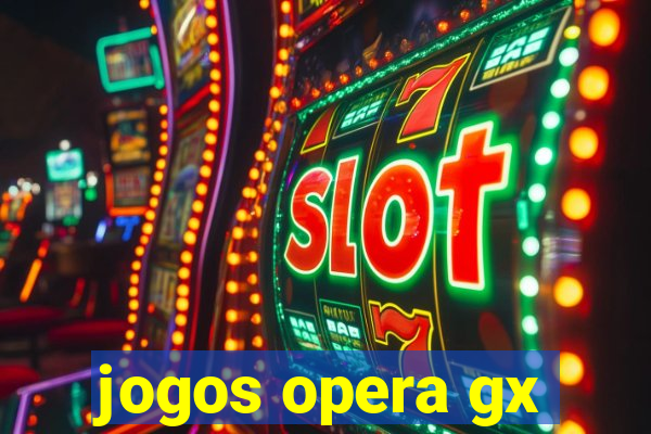 jogos opera gx