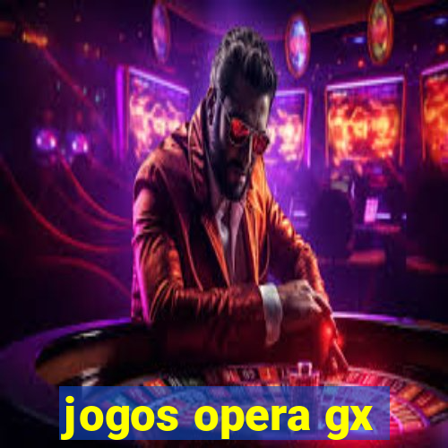 jogos opera gx