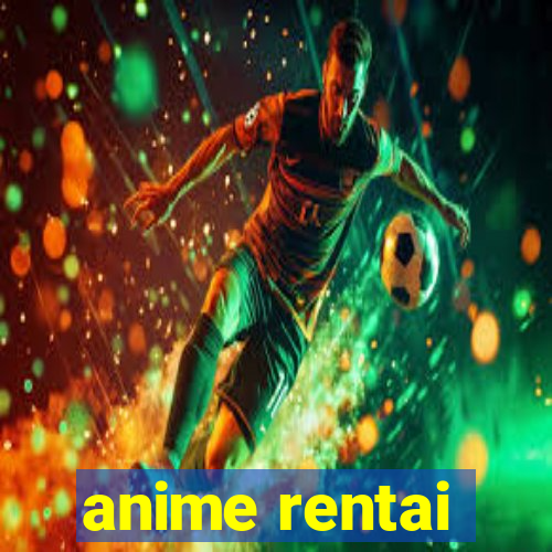 anime rentai