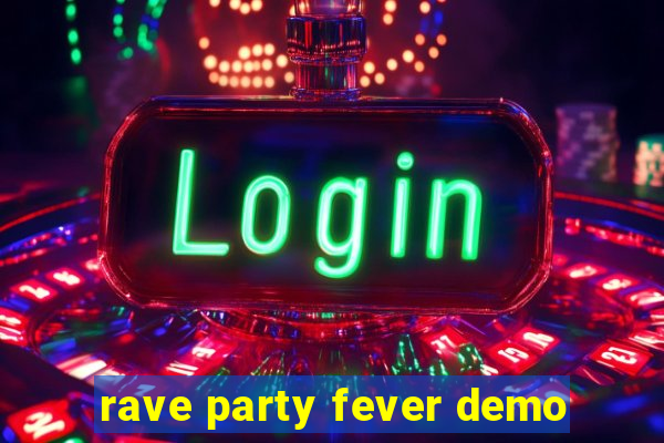 rave party fever demo