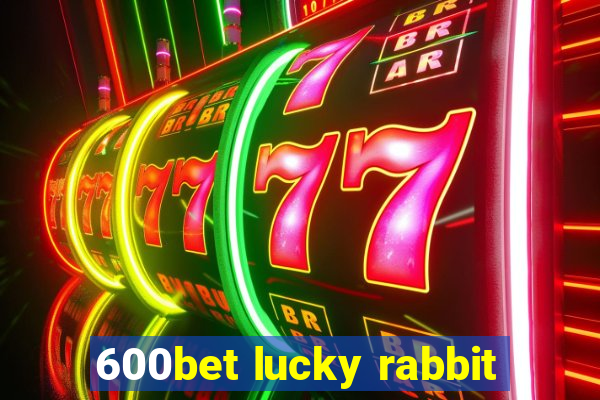 600bet lucky rabbit