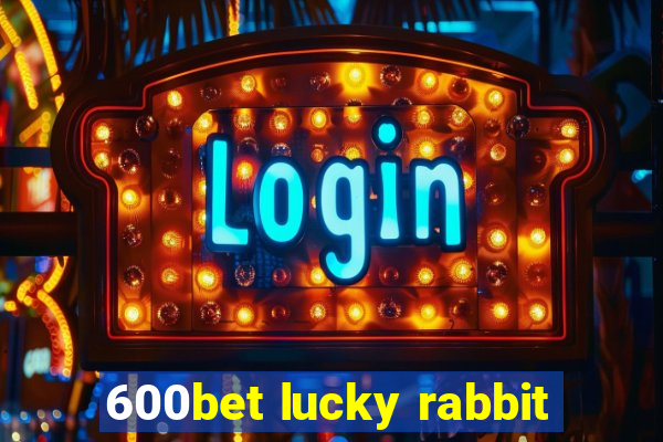 600bet lucky rabbit