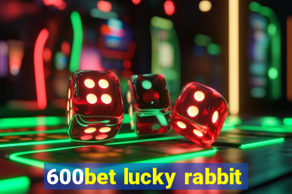 600bet lucky rabbit