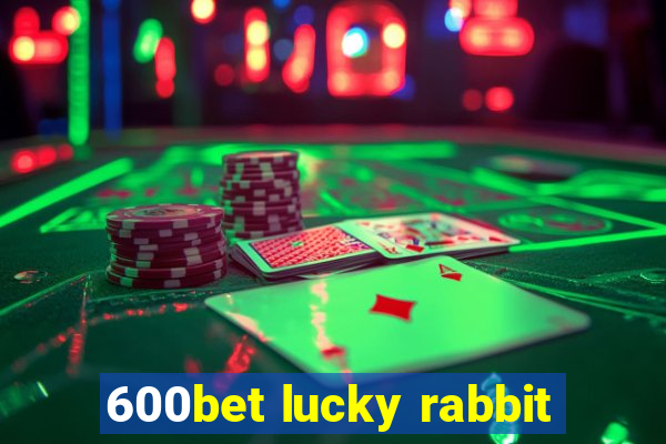 600bet lucky rabbit