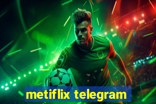 metiflix telegram