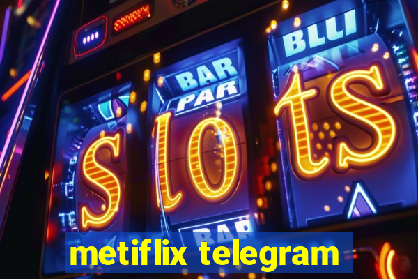 metiflix telegram