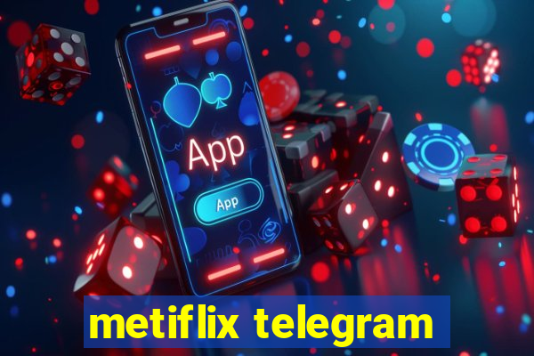 metiflix telegram