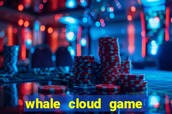 whale cloud game site oficial