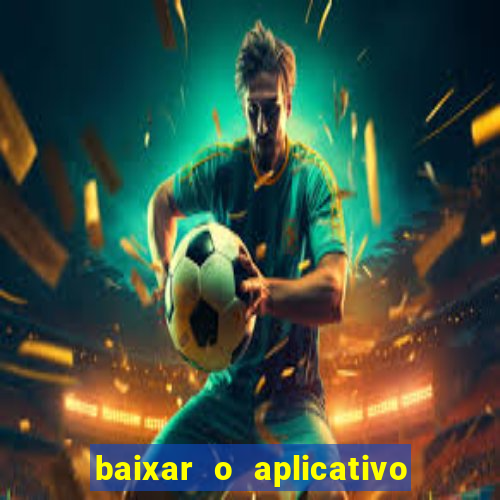 baixar o aplicativo vai de bet