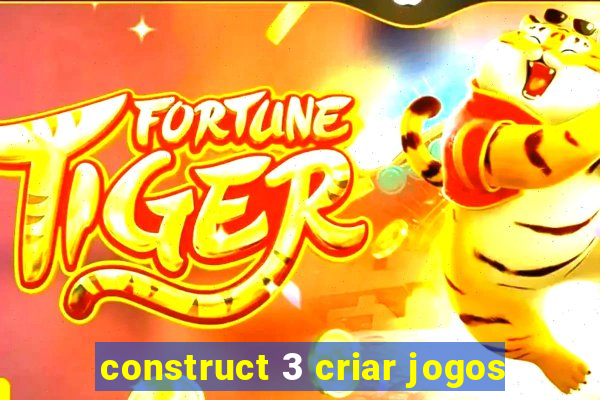 construct 3 criar jogos