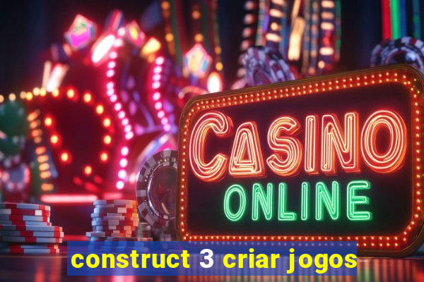 construct 3 criar jogos