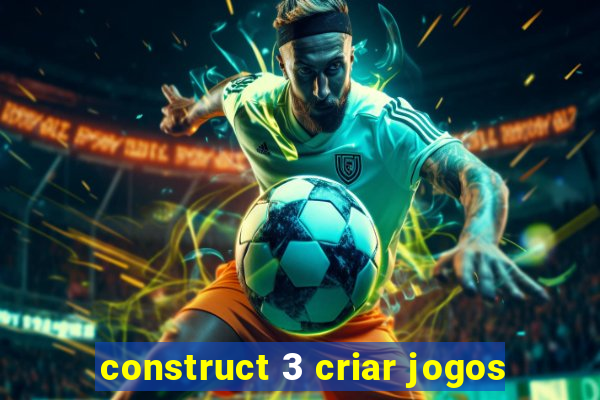 construct 3 criar jogos