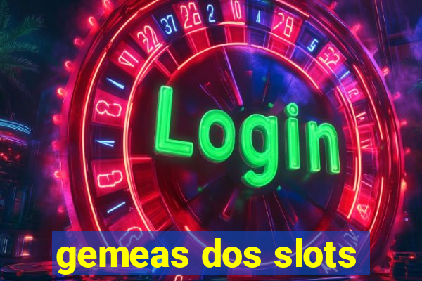 gemeas dos slots