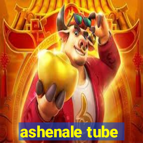 ashenale tube