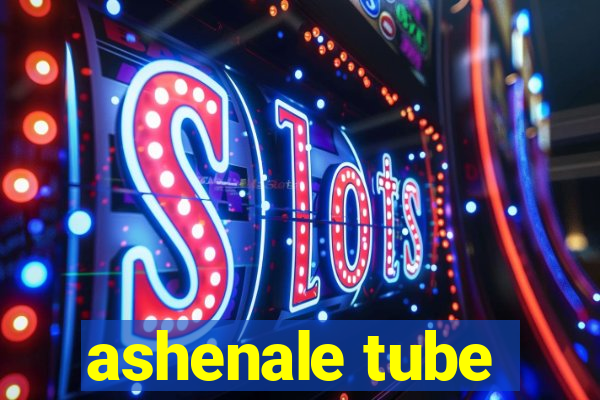 ashenale tube