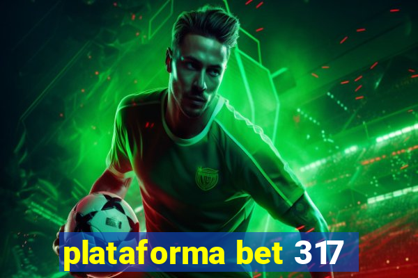 plataforma bet 317