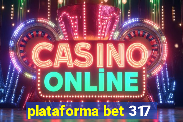 plataforma bet 317