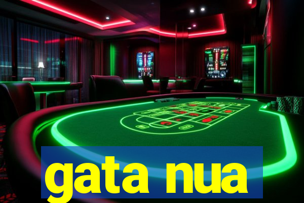 gata nua