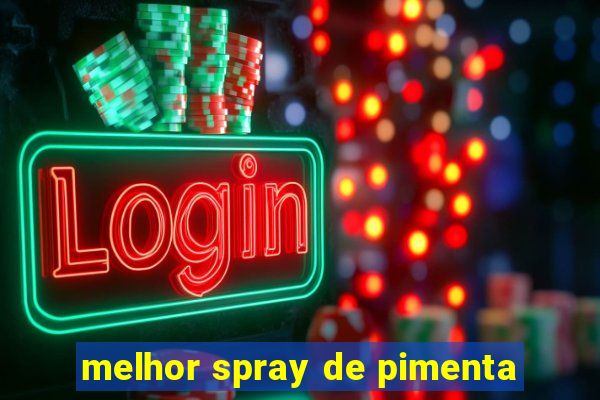 melhor spray de pimenta