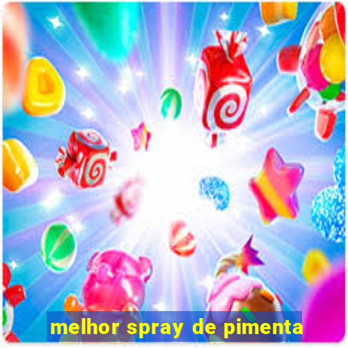 melhor spray de pimenta