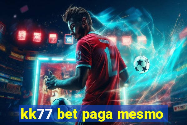 kk77 bet paga mesmo