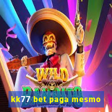 kk77 bet paga mesmo