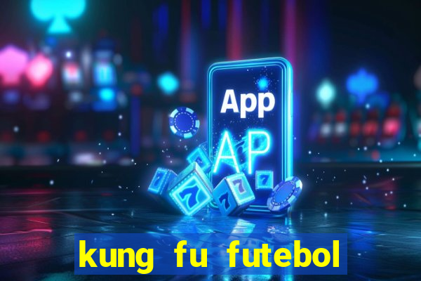 kung fu futebol clube dublado torrent