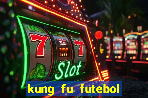 kung fu futebol clube dublado torrent