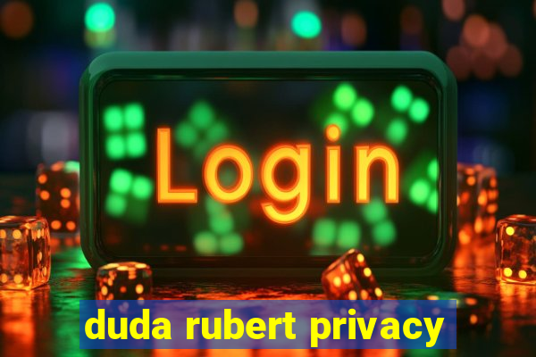 duda rubert privacy