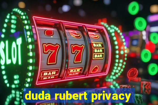 duda rubert privacy