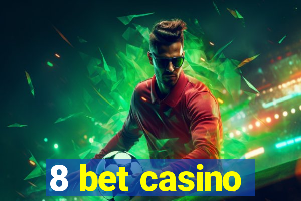 8 bet casino