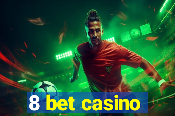 8 bet casino