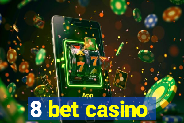 8 bet casino