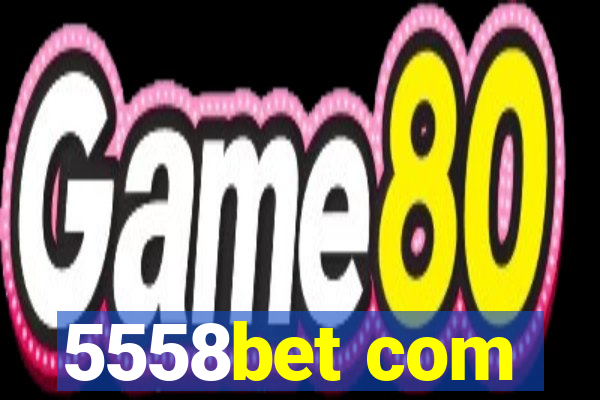 5558bet com