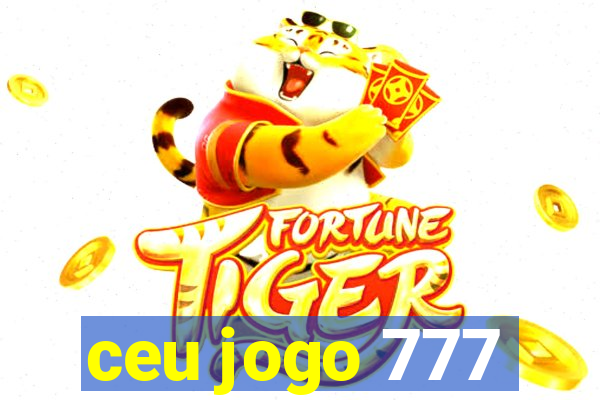 ceu jogo 777