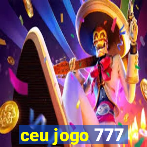 ceu jogo 777