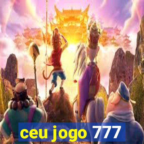 ceu jogo 777