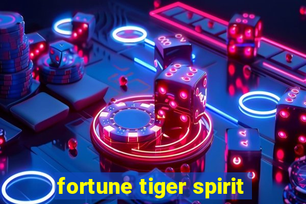 fortune tiger spirit