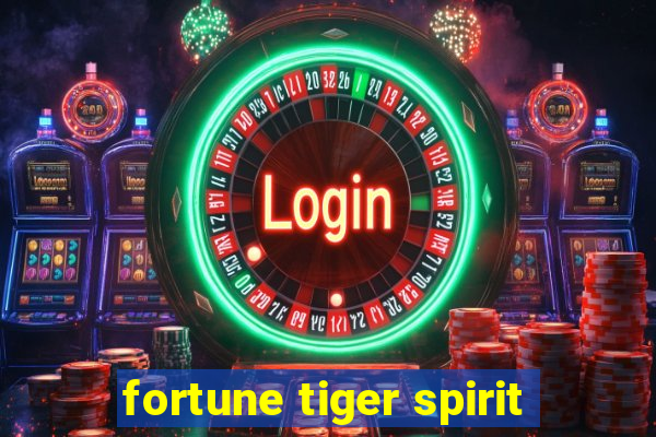 fortune tiger spirit