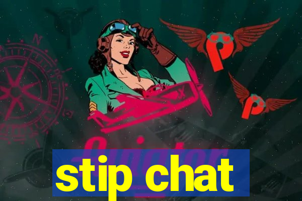 stip chat